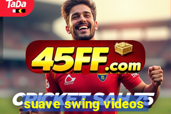 suave swing videos